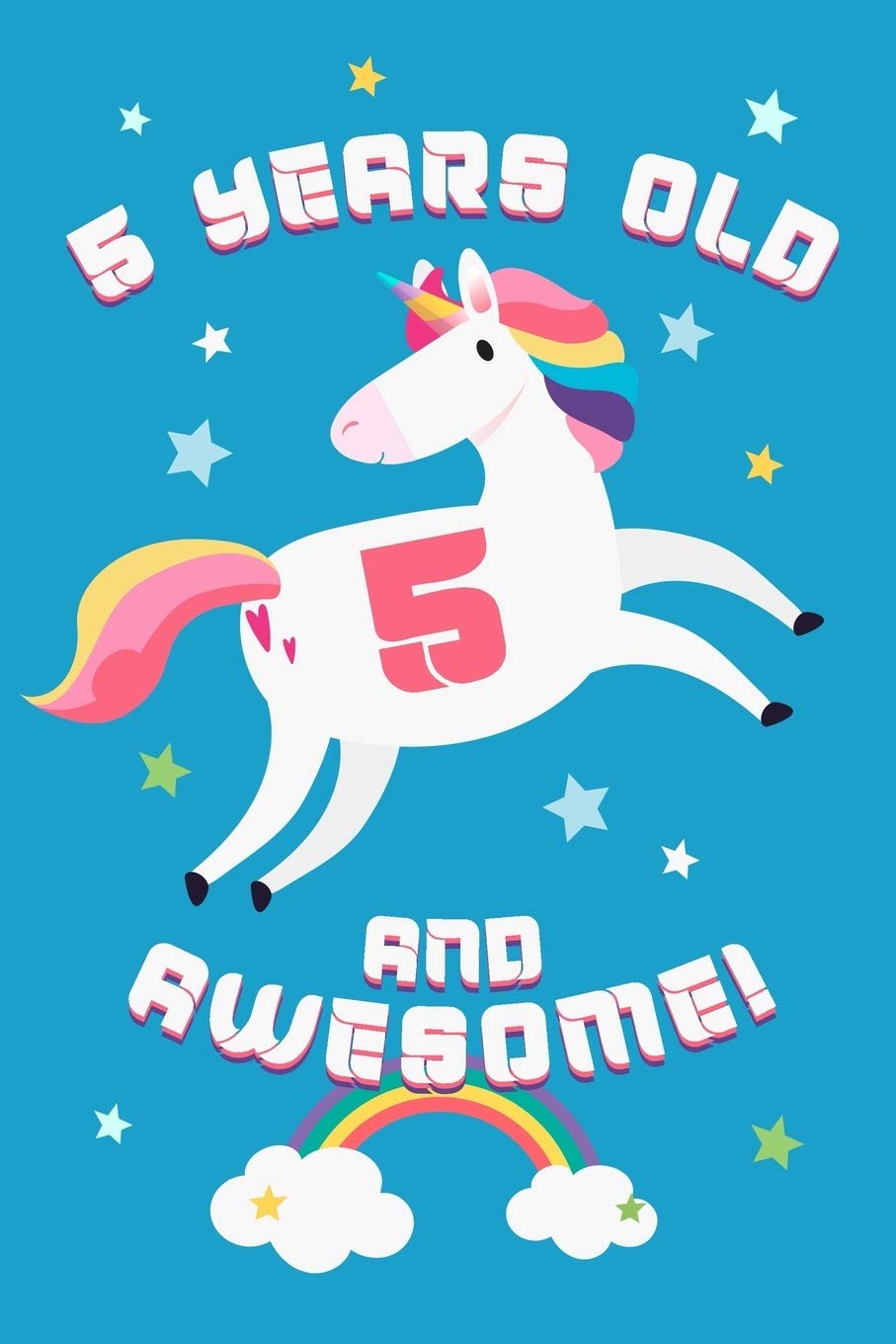 5 Years Old And Awesome!: A Journal & Sketchbook For 5 Year Old Girls & Boys / Creative Journaling And Drawing / Unicorn Diary