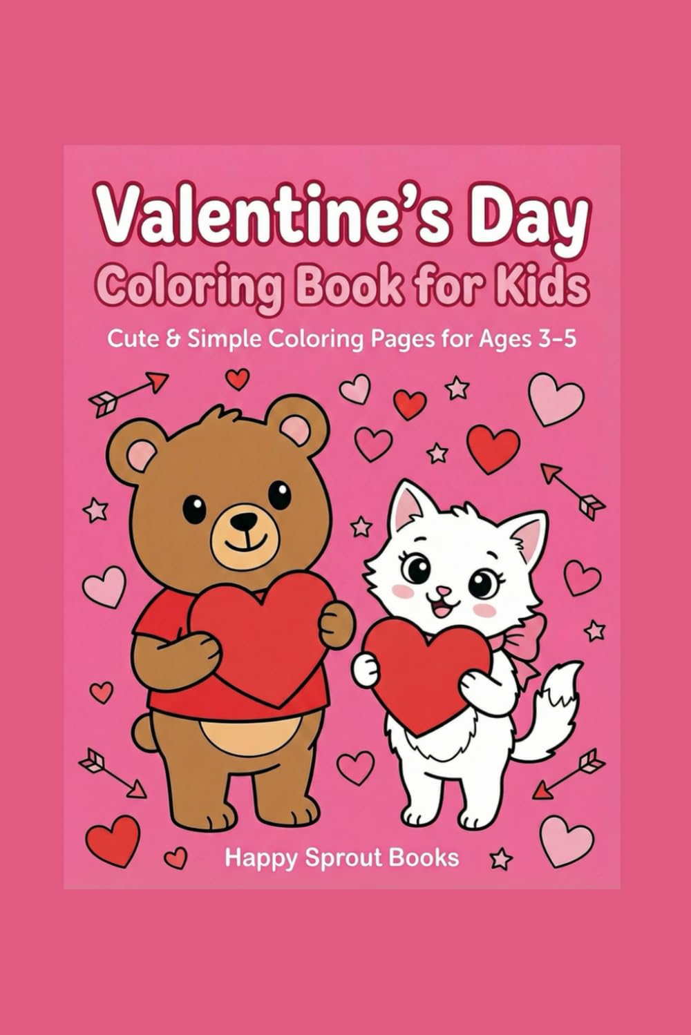 Valentine’s Day Coloring Book for Kids: Cute and Simple Coloring Pages for Ages 3–5