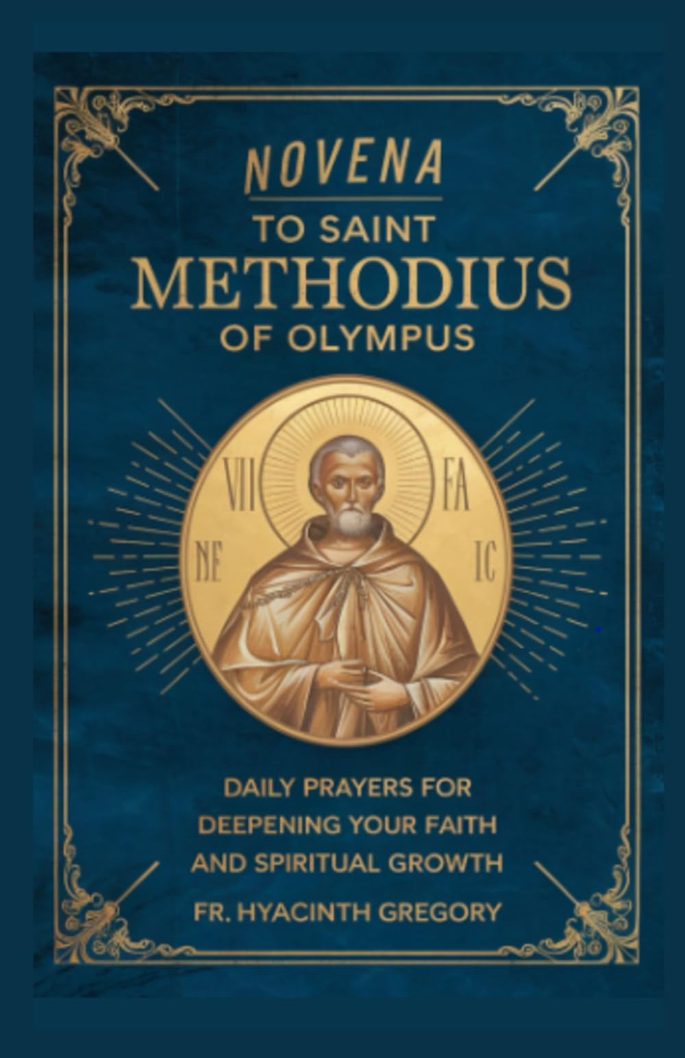 Novena to Saint Methodius Of Olympus: Daily Prayers for Deepening Your Faith and Spiritual Growth