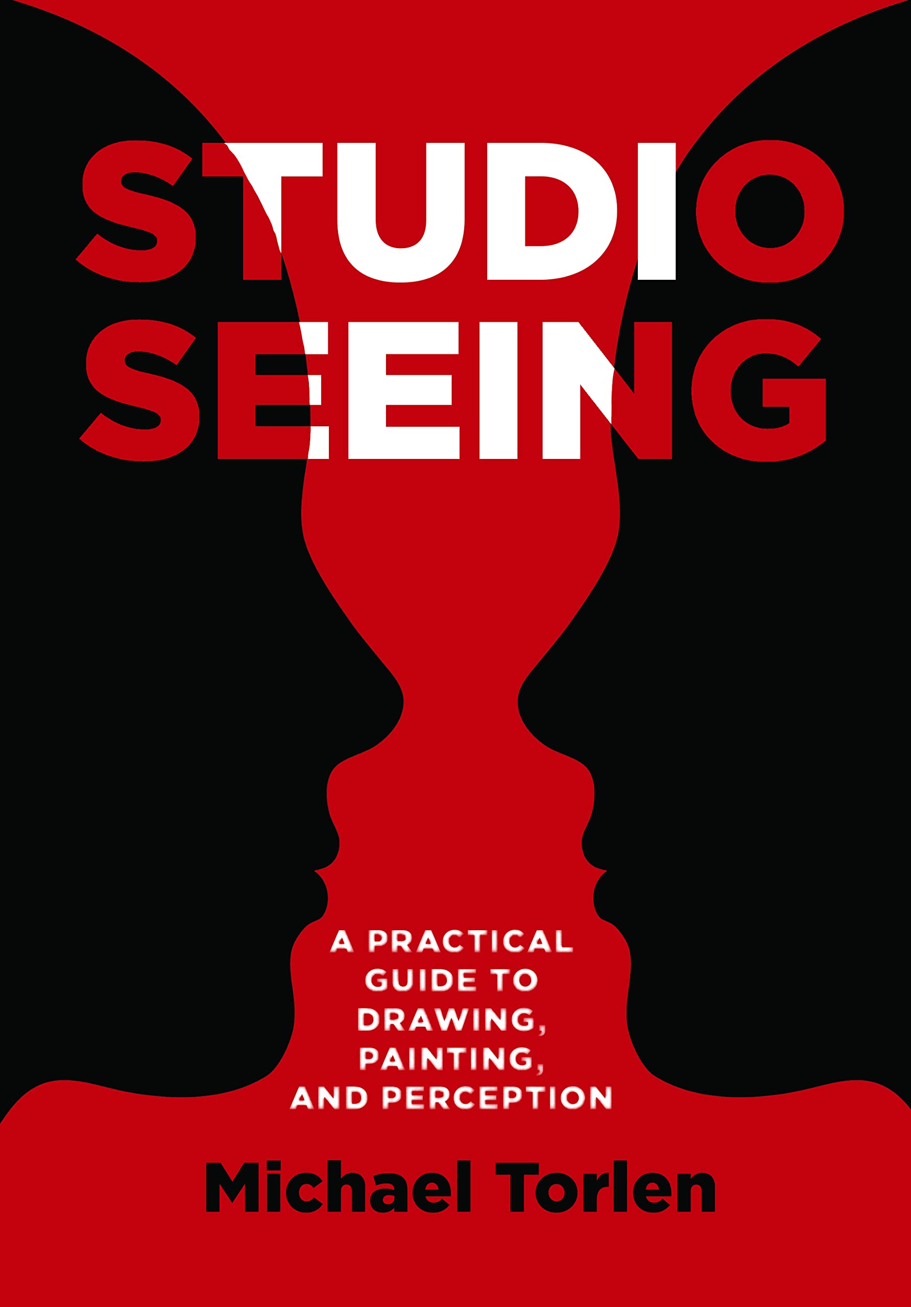 Studio Seeing: A Practical Guide to Drawing,  by Michael Torlen PAPERBACK
