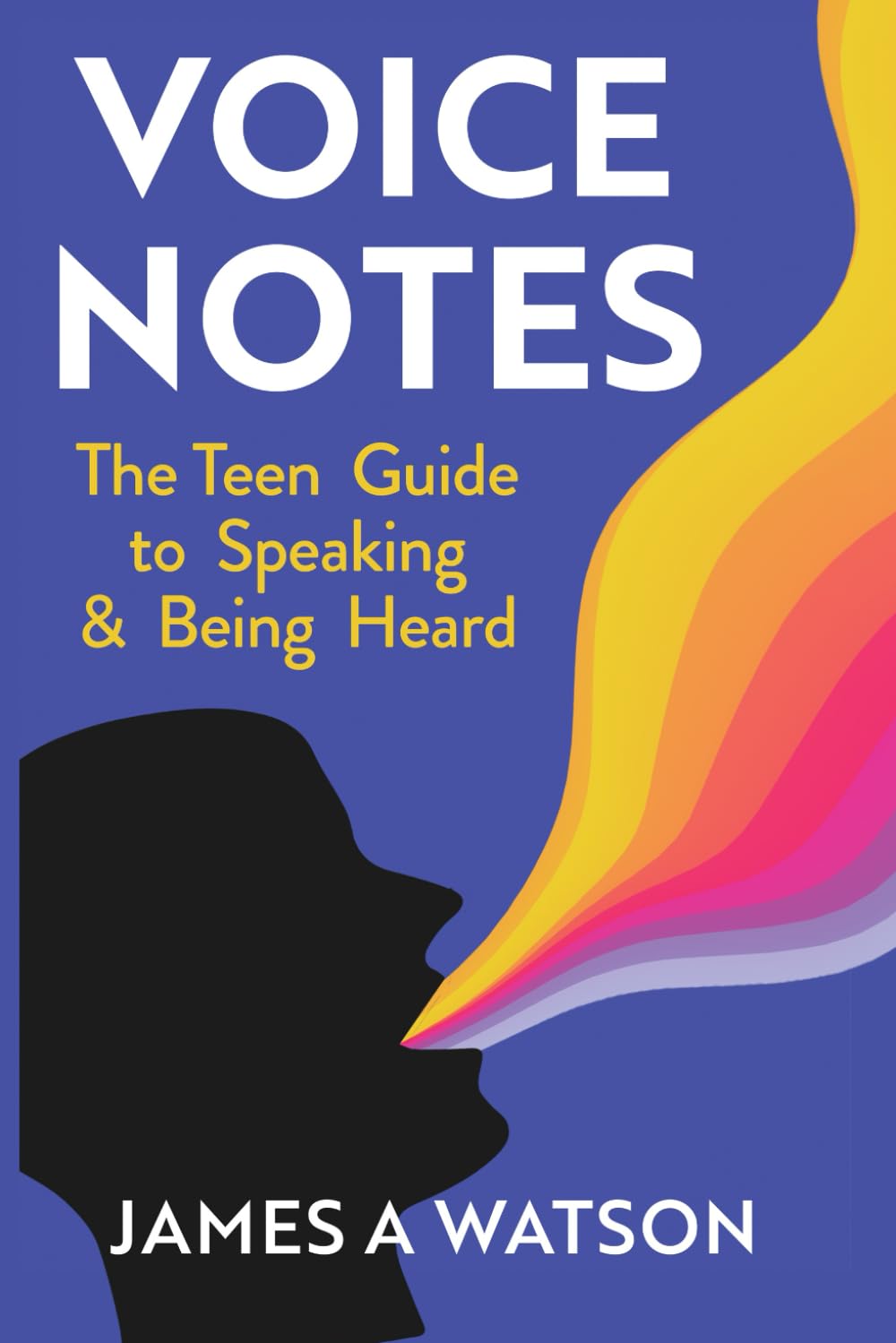 Voice Notes: The Teen Guide to Speaking & Being Heard
