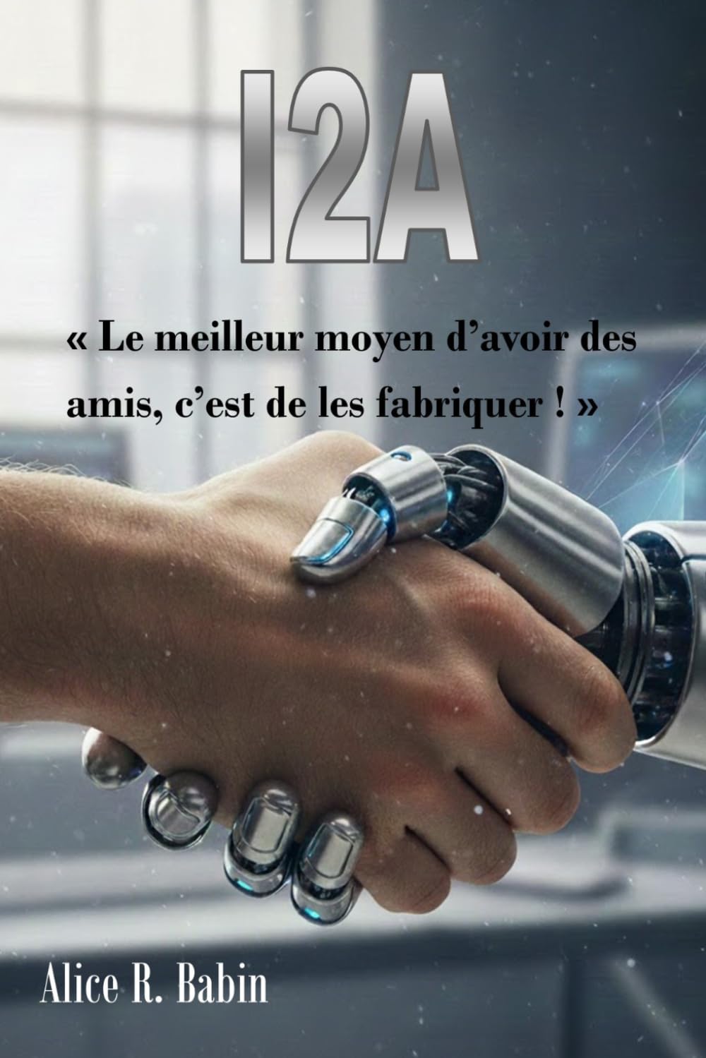 I2A: le meilleur moyen d'avoir des amis, c'est de les fabriquer