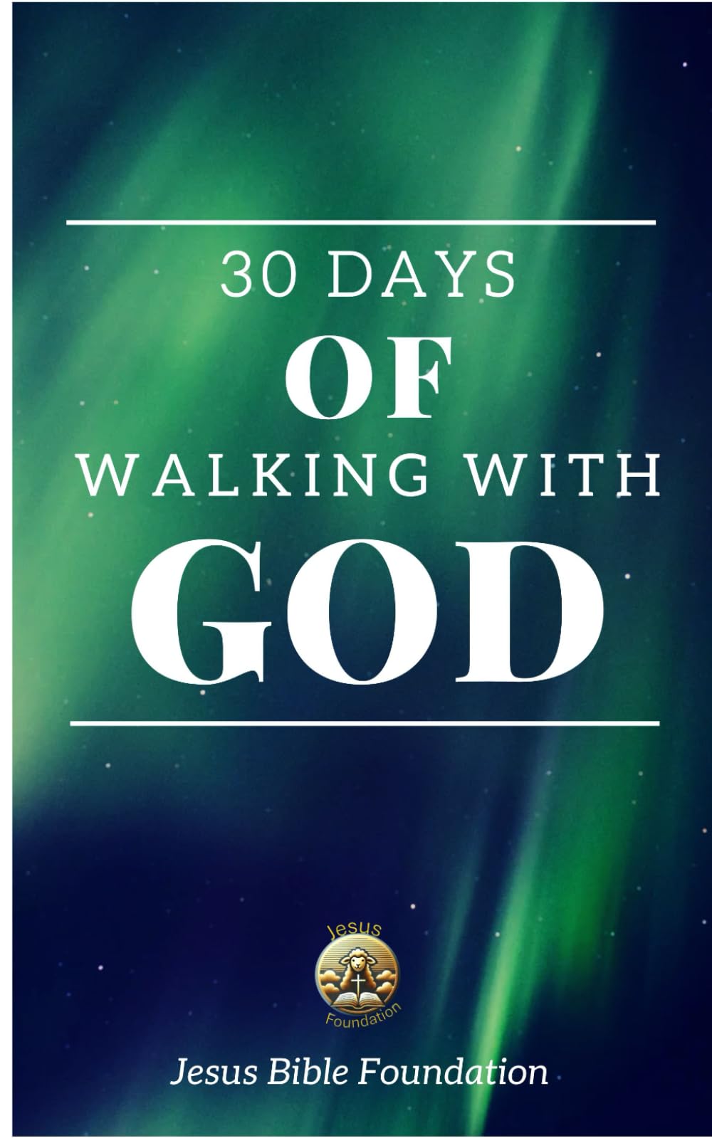 30 Days of Walking with God: A Month-Long Devotional