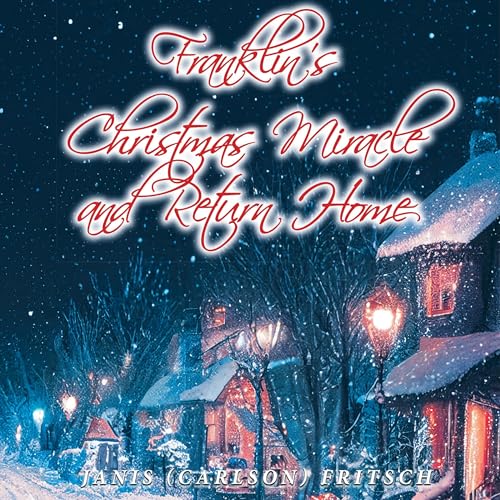 Franklin's Christmas Miracle and Return Home by Janis (Carlson) Fritsch episode artwork