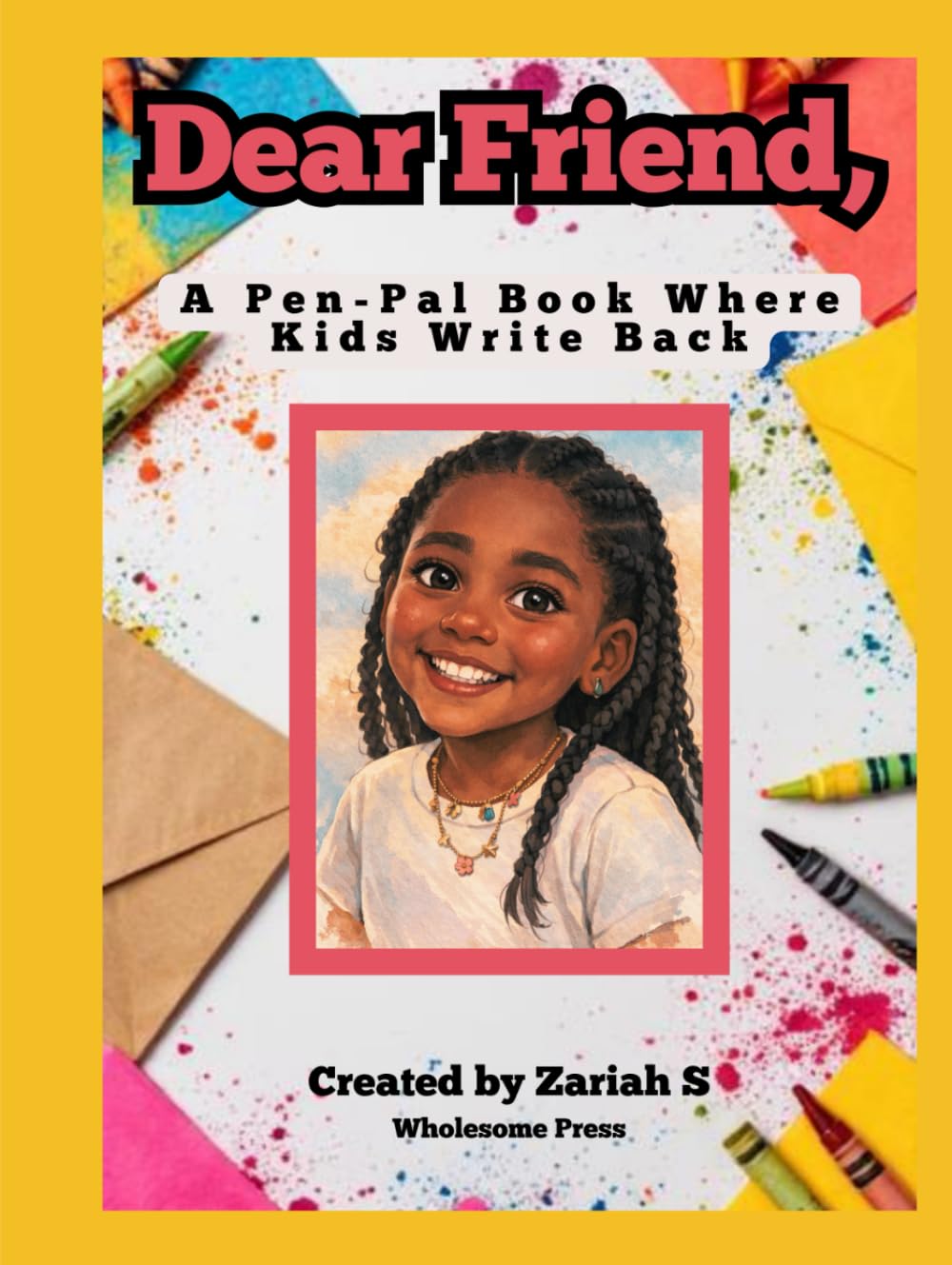 Dear Friend,: A Pen-Pal Book Where Kids Write Back