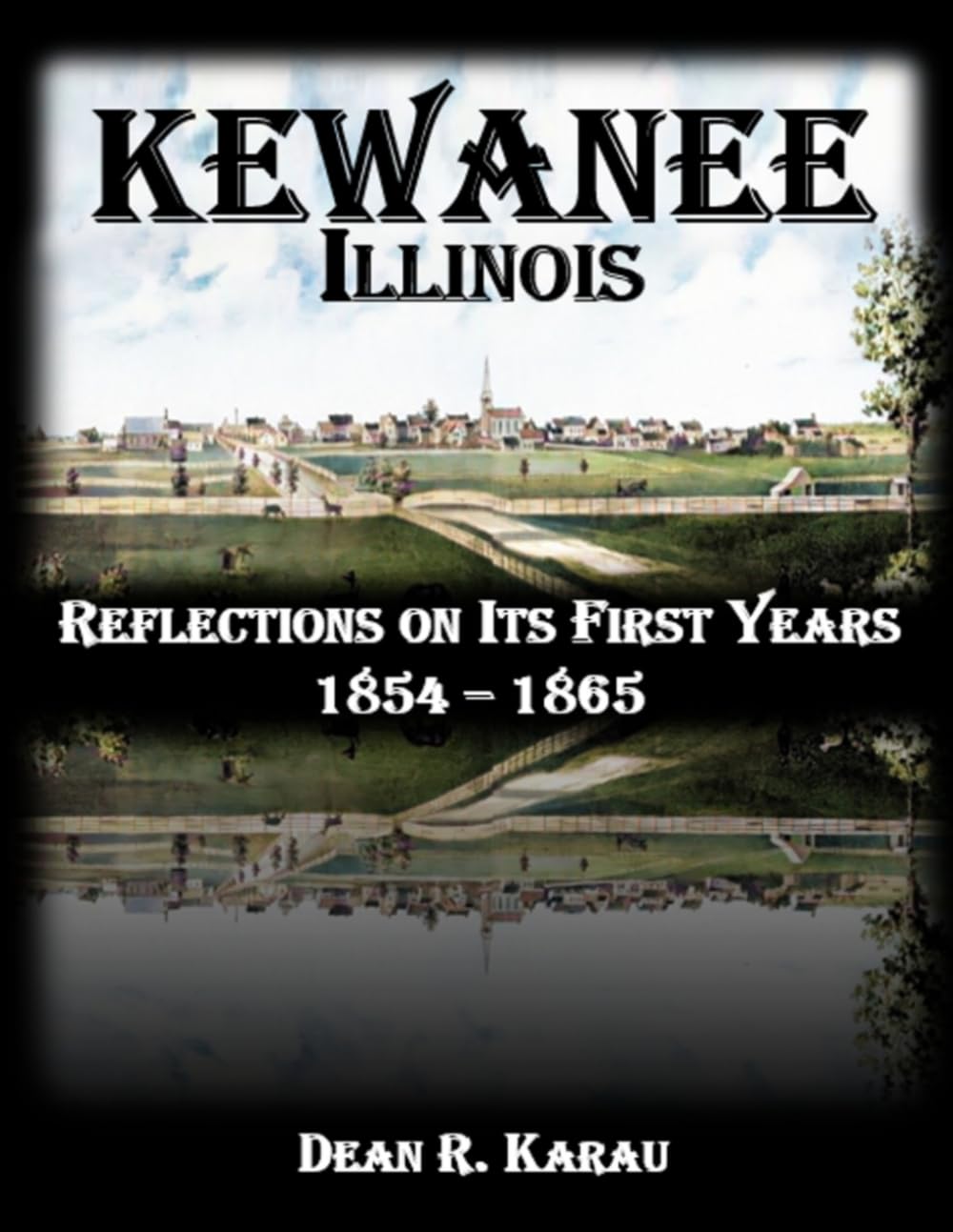 KEWANEE, ILLINOIS: Reflections on its First Years 1854-1865