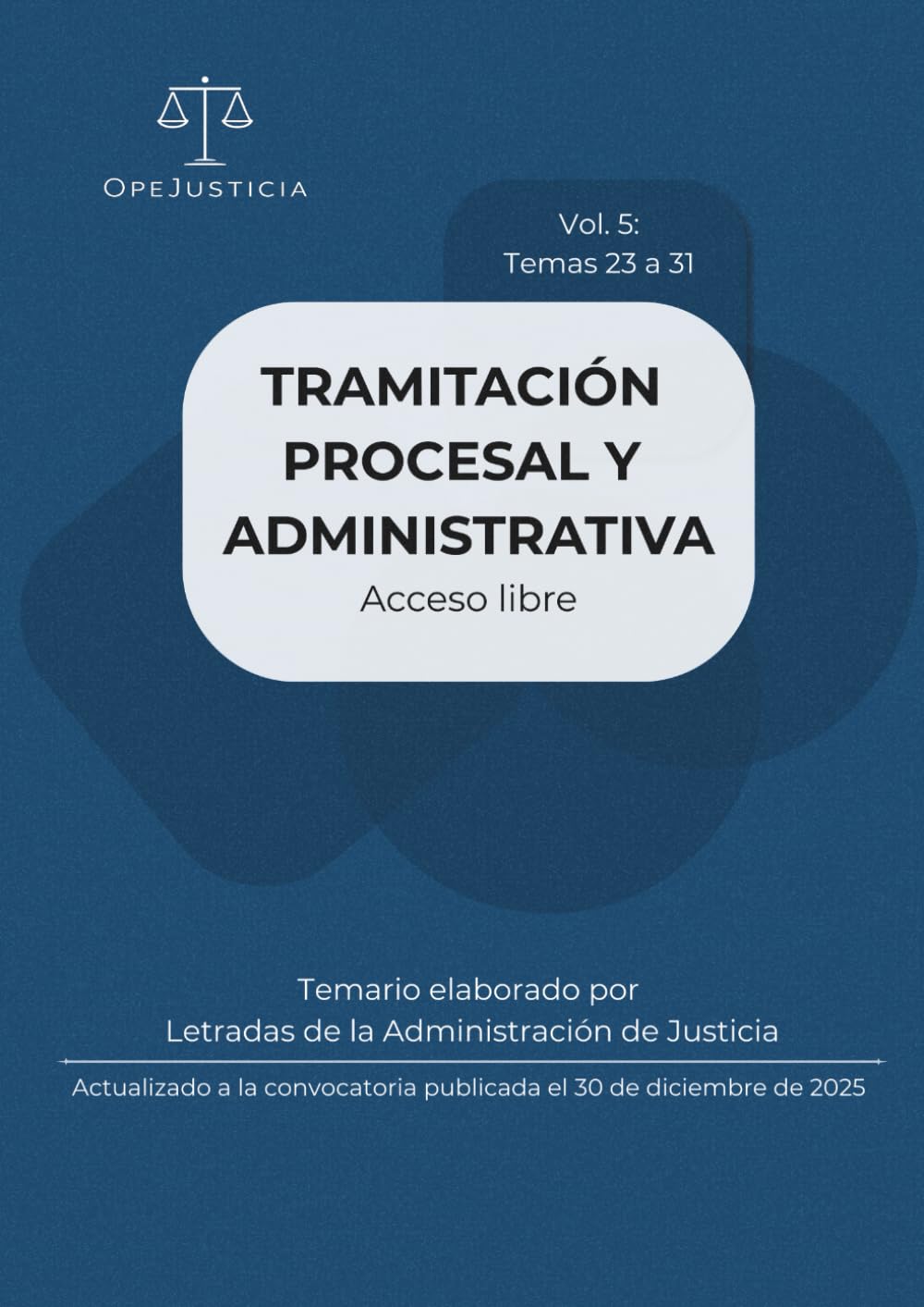 TRAMITACIÓN PROCESAL Y ADMINISTRATIVA. Acceso Libre. Vol. 5: Temario elaborado por Letradas de la Administración de Justicia. Actualizado a la convocatoria publicada el 30 de diciembre de 2025.