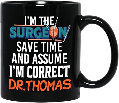 Personalized Name Orthopedic Surgeon Black Ceramic Mug, Im The Surgeon Save Time And Assume Im Correct Coffee Mugs Cups, Customized Ortho Coffee Cup Gift For Doctor, Surgeons Medical Graduation Mug