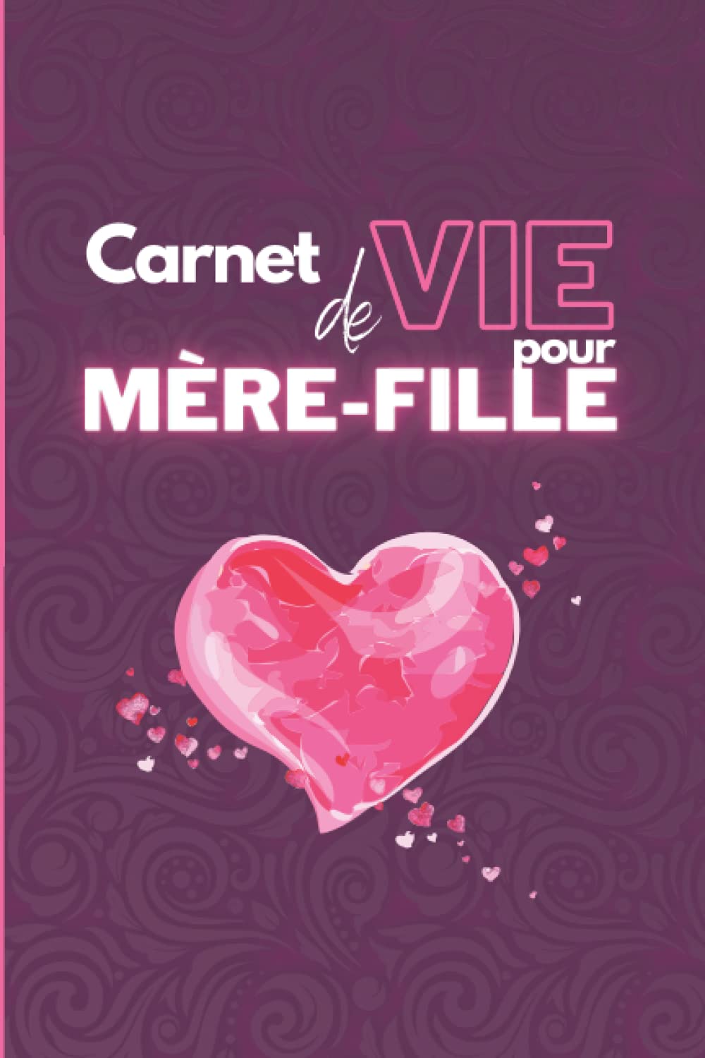 Carnet de vie pour mère-fille: Pour ado et jeune fille - Questions - portraits chinois - espace dialogue - Journal intime à remplir entre mère et fille pour apprendre à mieux se connaître.