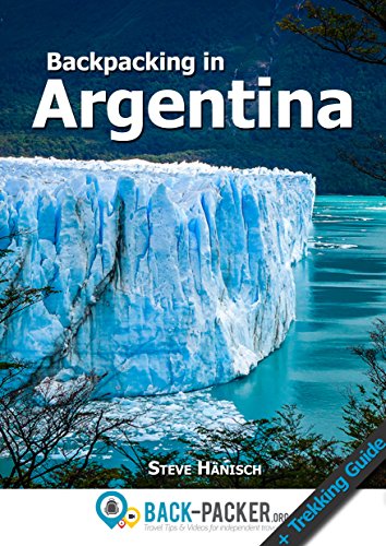 Backpacking in Argentina: Travel Guide & Trekking Guide for Independent Travelers
