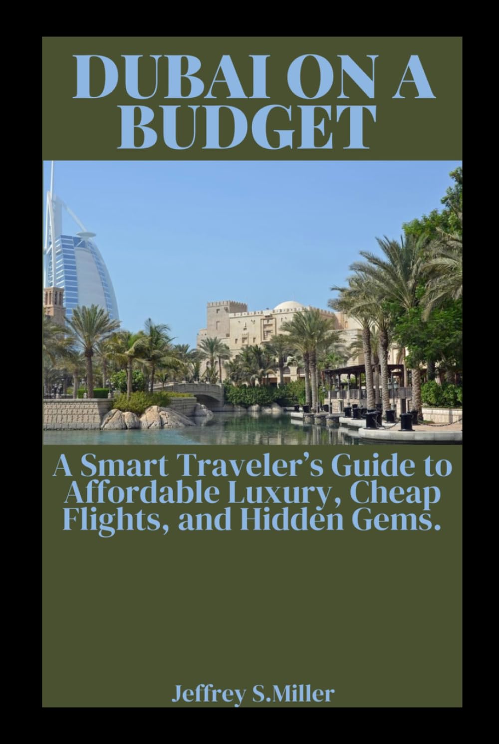 DUBAI ON A BUDGET: A Smart Traveler’s Guide to Affordable Luxury, Cheap Flights, and Hidden Gems.