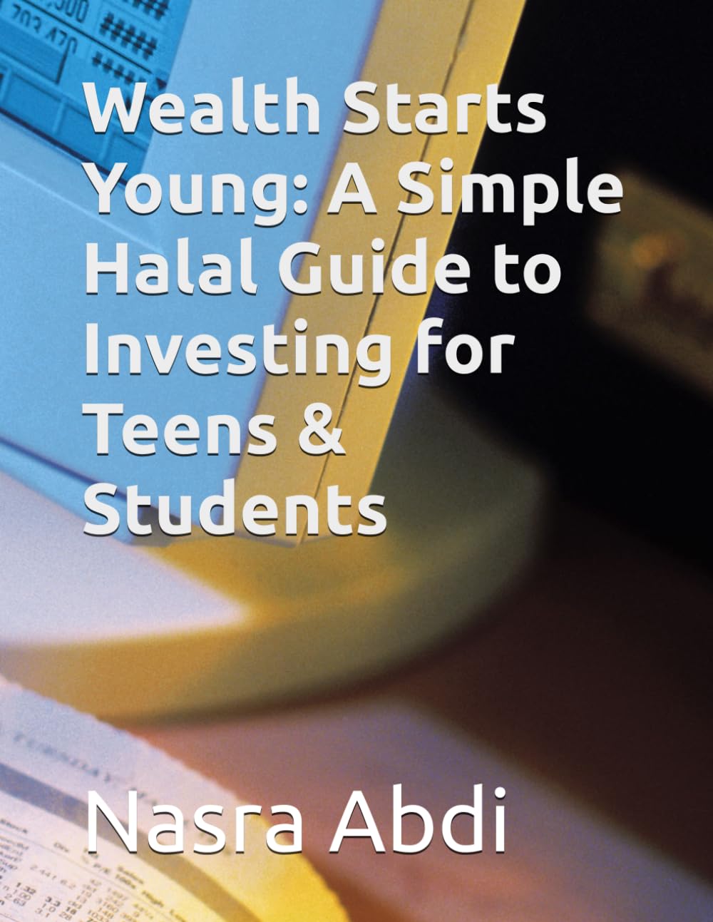 Wealth Starts Young: A Simple Halal Guide to Investing for Teens & Students
