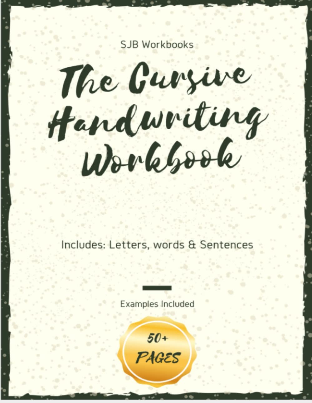 The Cursive Handwriting Workbook: Cursive Writing Practice Workbook for Letters, Words and Sentences