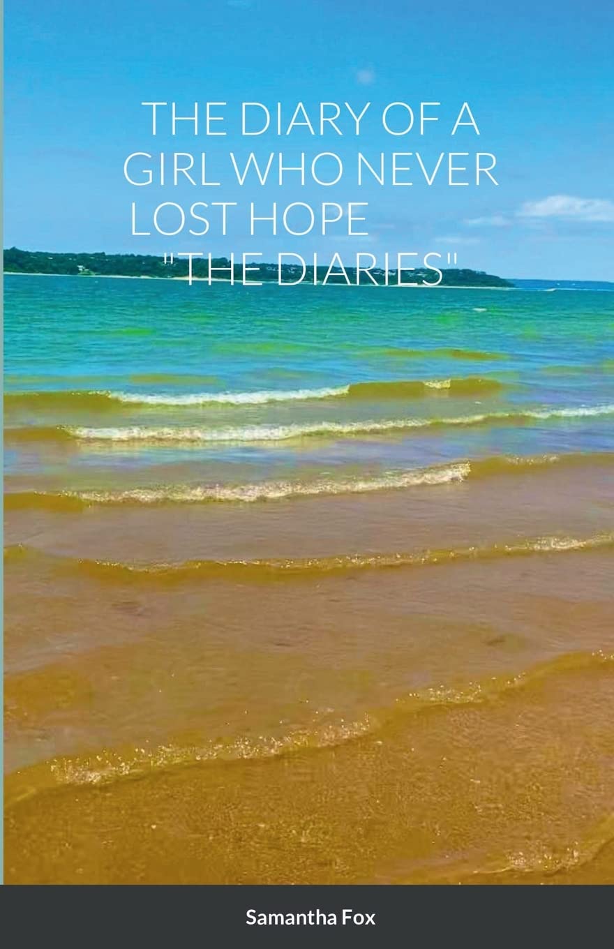 The Diary of a Girl Who Never Lost Hope "The Diaries"