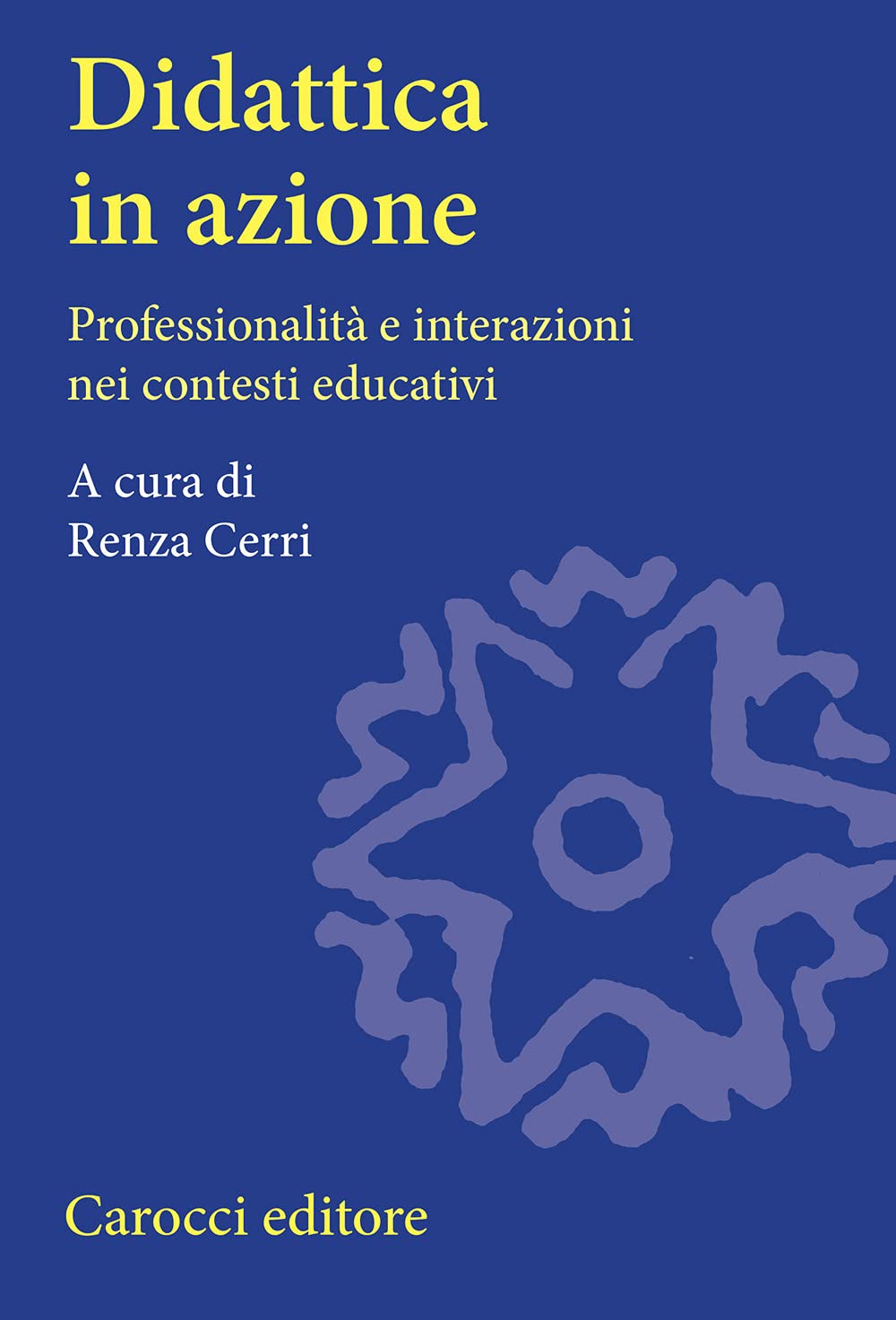 Didattica In Azione. Professionalità E Interazioni Nei Contesti Educativi - 4