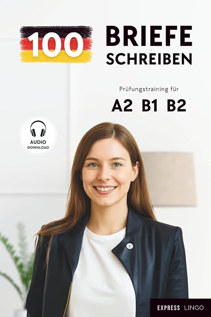 Portada de 100 Briefe schreiben - Prüfungstraining für A2, B1, B2: Perfekt Schreiben für deine Deutschprüfung: DTZ, DTB, telc, Goethe & ÖSD