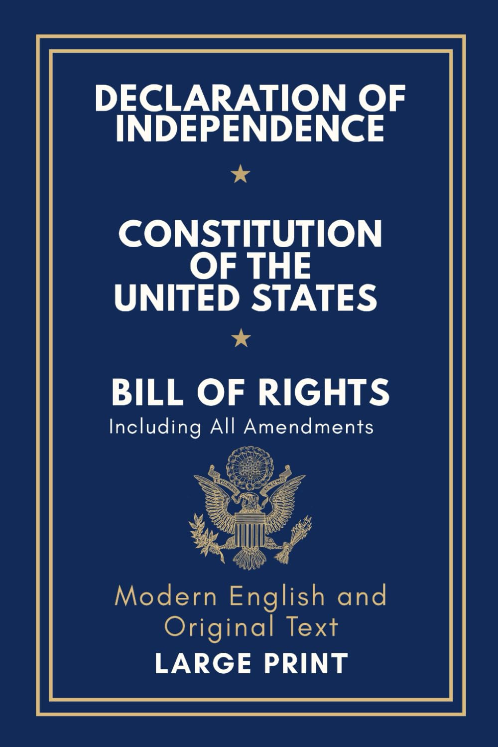 Declaration of Independence, Constitution of the United States, Bill of Rights and All Amendments: Original Text and Modern English Paraphrase