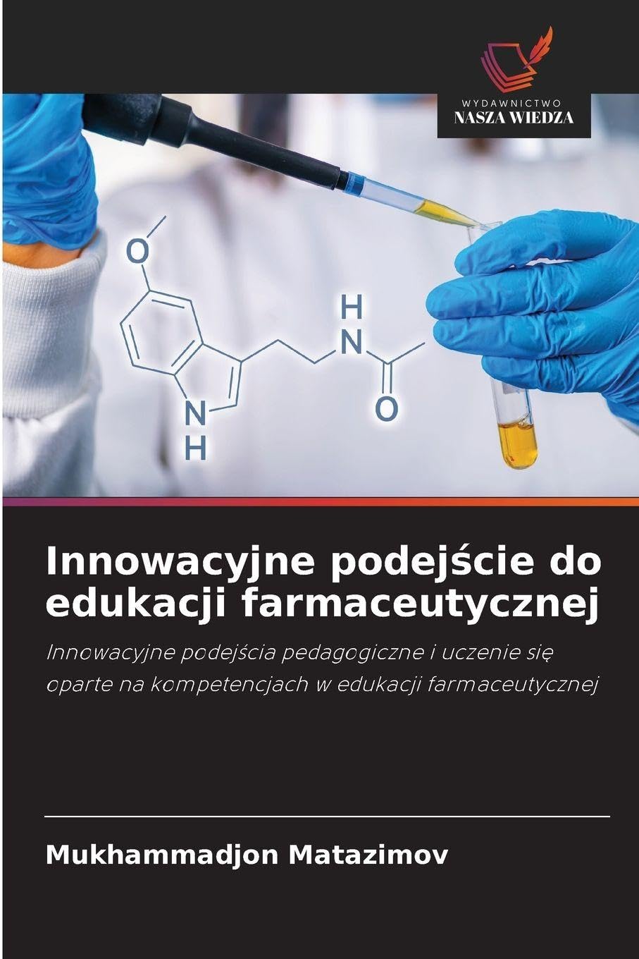 Innowacyjne podejście do edukacji farmaceutycznej: Innowacyjne podej¿cia pedagogiczne i uczenie si¿ oparte na kompetencjach w edukacji farmaceutycznej