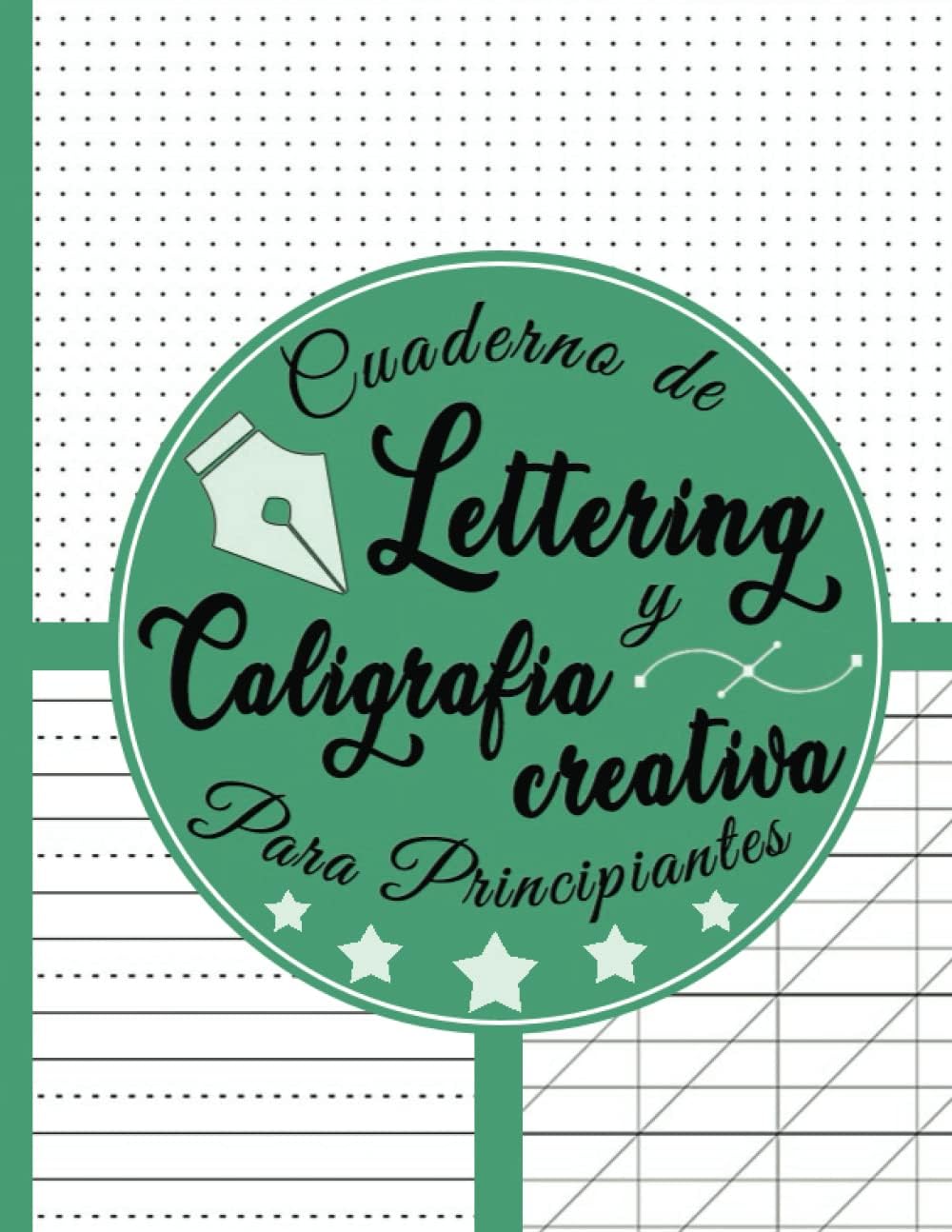 Cuaderno De Lettering Y Caligrafía Creativa Para Principiantes: Libreta Caligrafia Lettering para Niñas, Niños y Adultos | 8.5" x 11" | 120 páginas | A4 ( Verde natural )
