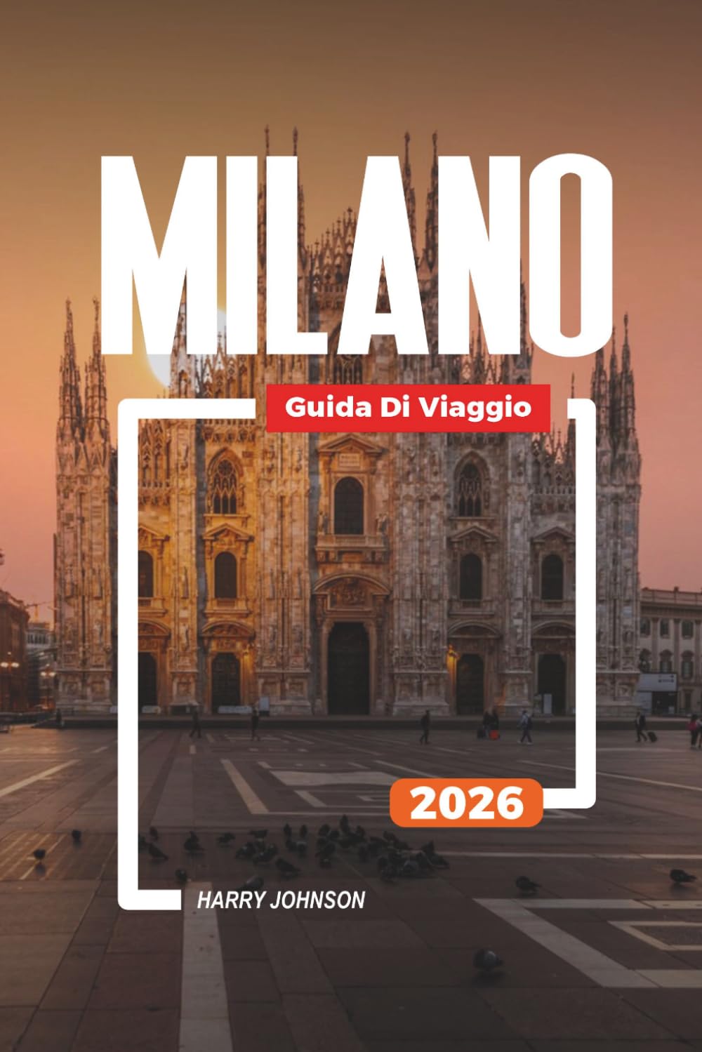 GUIDA DI VIAGGIO MILANO 2026: Scopri gemme nascoste, monumenti storici, consigli di viaggio ed esperienze di vacanza indimenticabili