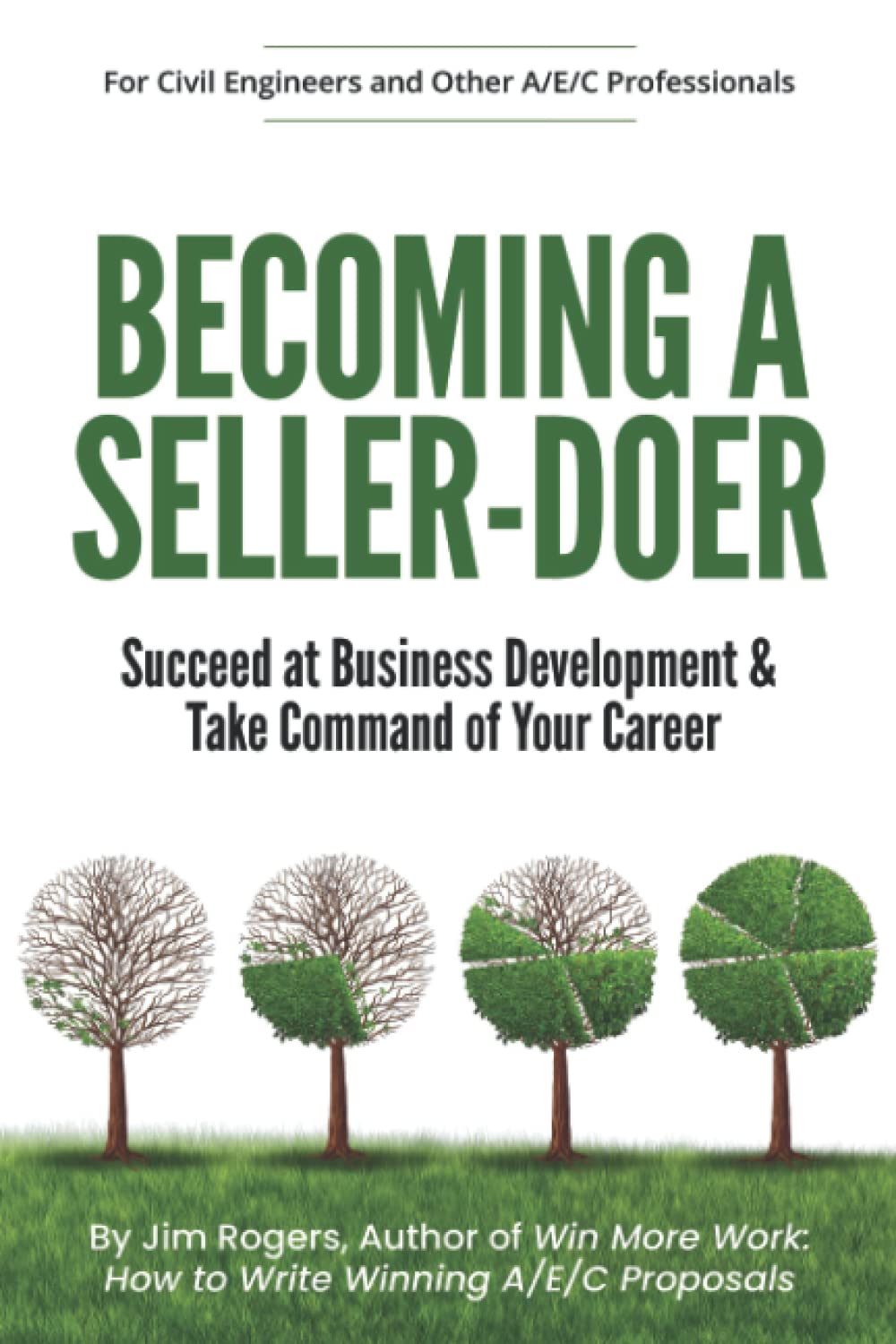 Becoming a Seller-Doer: Succeed at Business Development and Take Command of Your Career