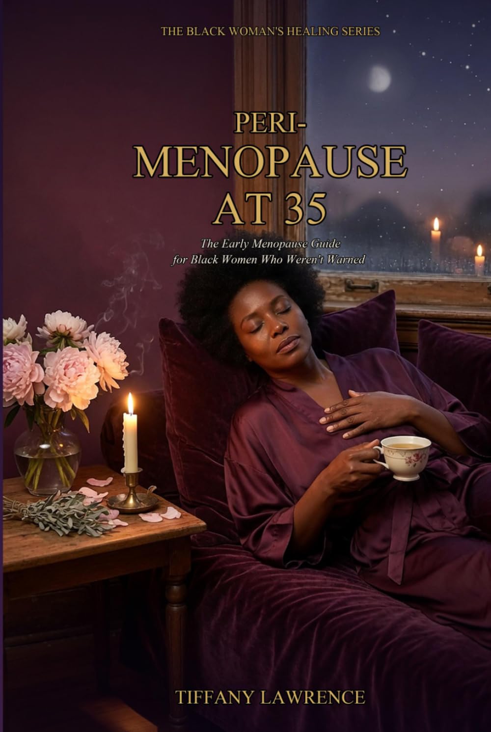 Perimenopause at 35: The Early Menopause Guide for Black Women Who Weren't Warned — Symptoms, Hormones, HRT, Herbs, and the 3-Year Plan to Thrive