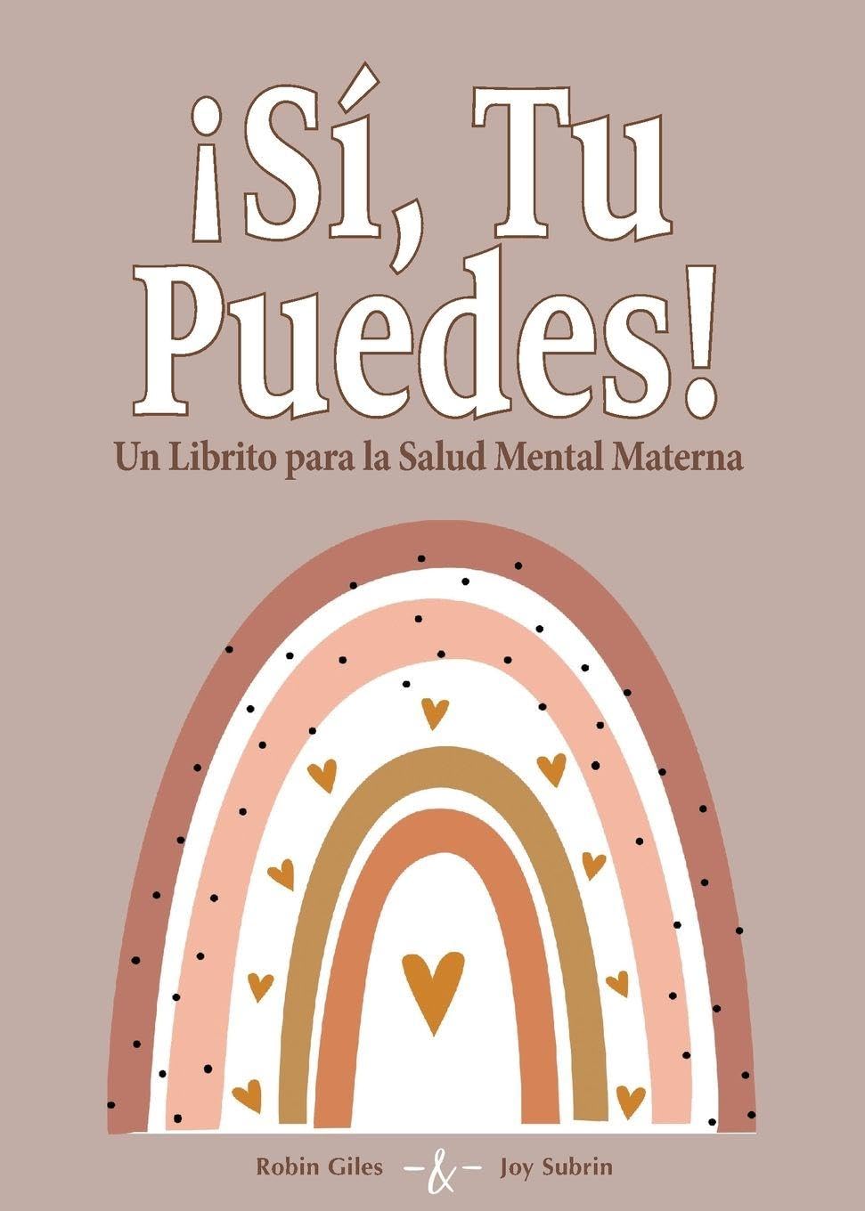 Si! Tu Puedes!: Un Librito para la Salud Mental Materna