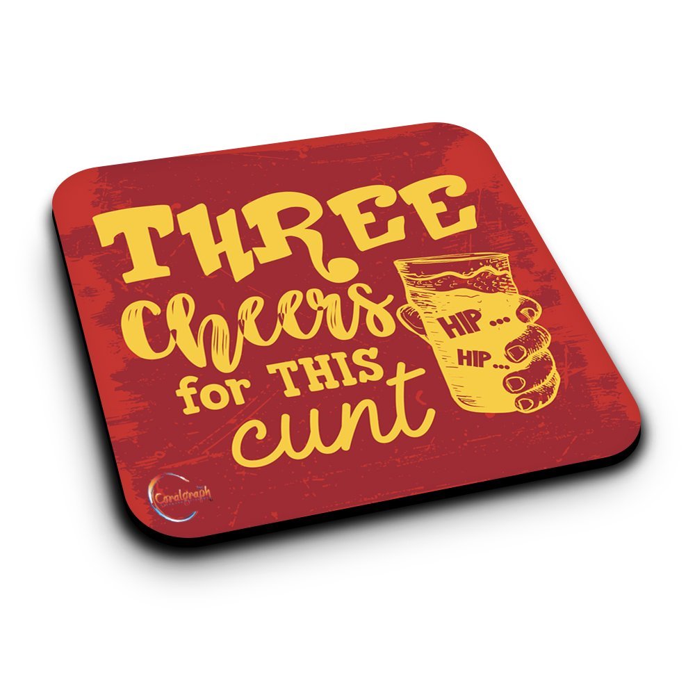 Coralgraph Inc Er382 Three Cheers For This Cunt Novelty Present Gift Printed Mdf Wooden Coaster