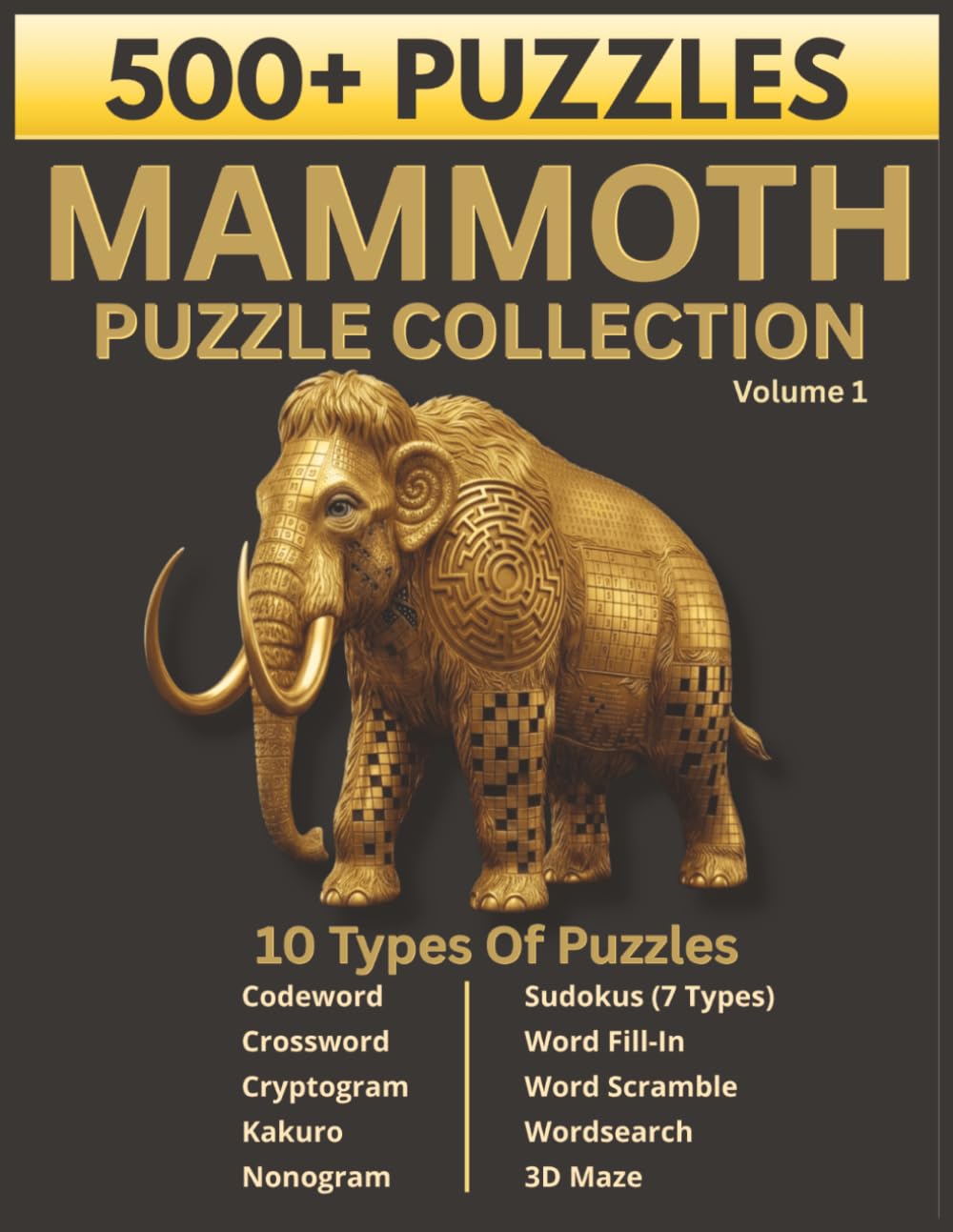 Mammoth Puzzle Collection Volume 1: 500+ Puzzles for Adults: 10 Types Including 7 Sudoku Variations, Crosswords, Wordsearches, Kakuro, and 3D Mazes