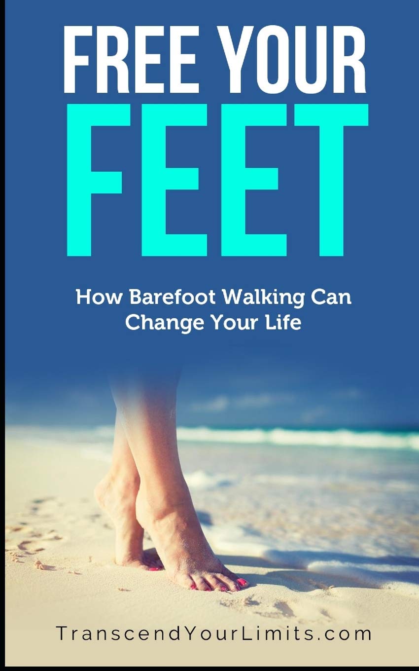 Free Your Feet: How Barefoot Walking Can Change Your Life