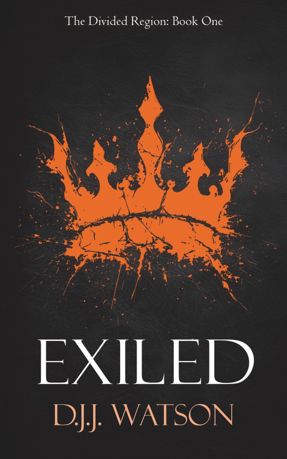 Exiled: A gritty, fast-paced epic fantasy: 1 (The Divided Region)