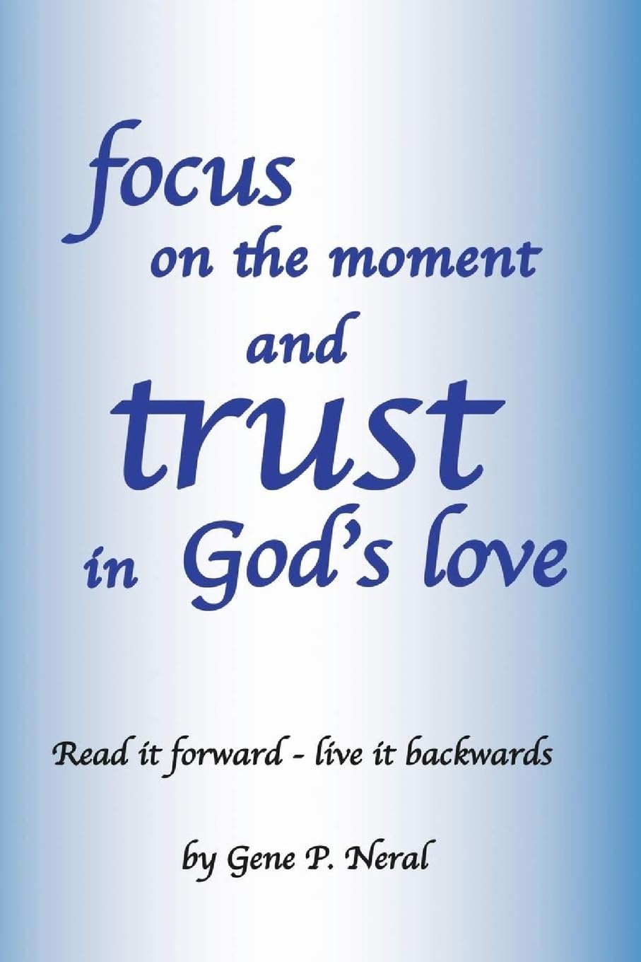 Ewings Publishing LLC Focus on the Moment and Trust in God's Love Paperback – Import, 15 June 2023