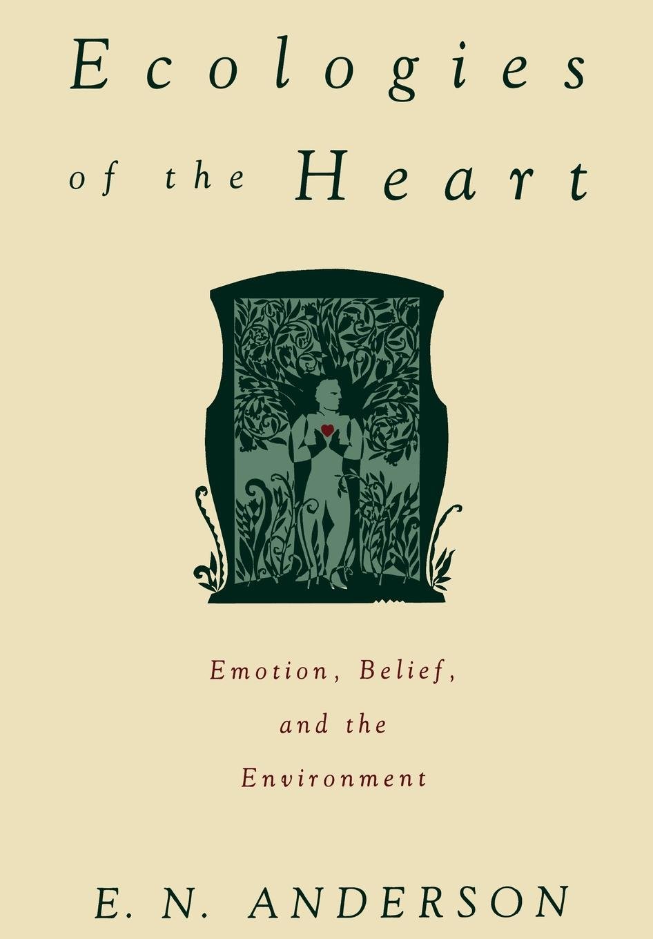 Ecologies of the Heart: Emotion, Belief, and the