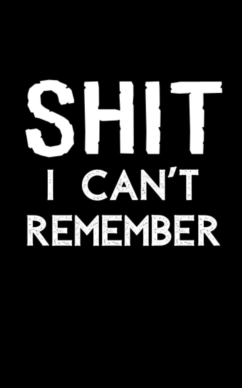 Shit I can't remember: Password Log Book For all secret shit