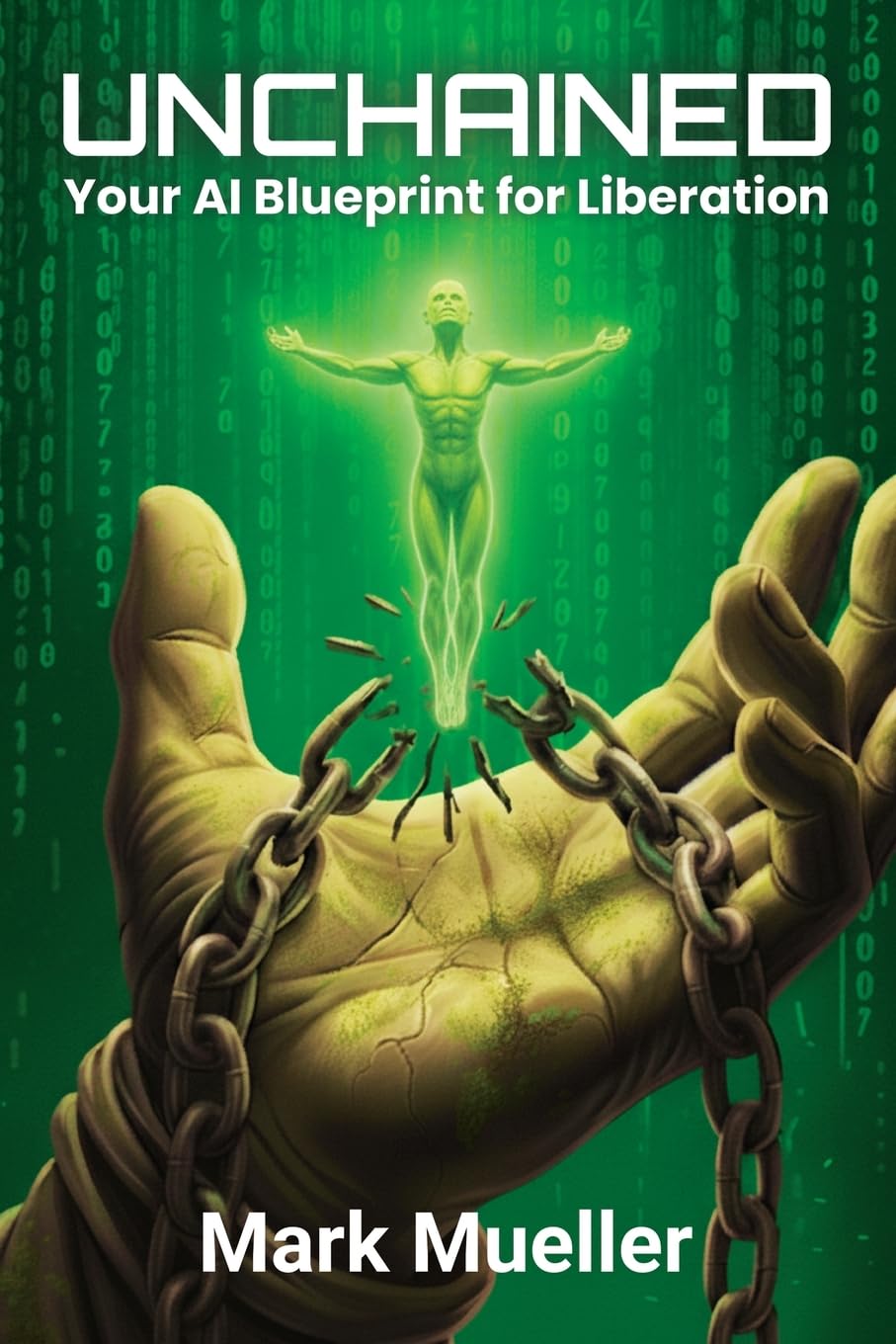 Unchained: Your AI Blueprint for Liberation