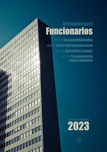 Normativa para funcionarios: Ley de Incompatibilidades, Ley de Bases del Régimen Local, Ley de Haciendas locales y Ley de Transparencia y Buen Gobierno: LEGISLACIÓN ACTUAL