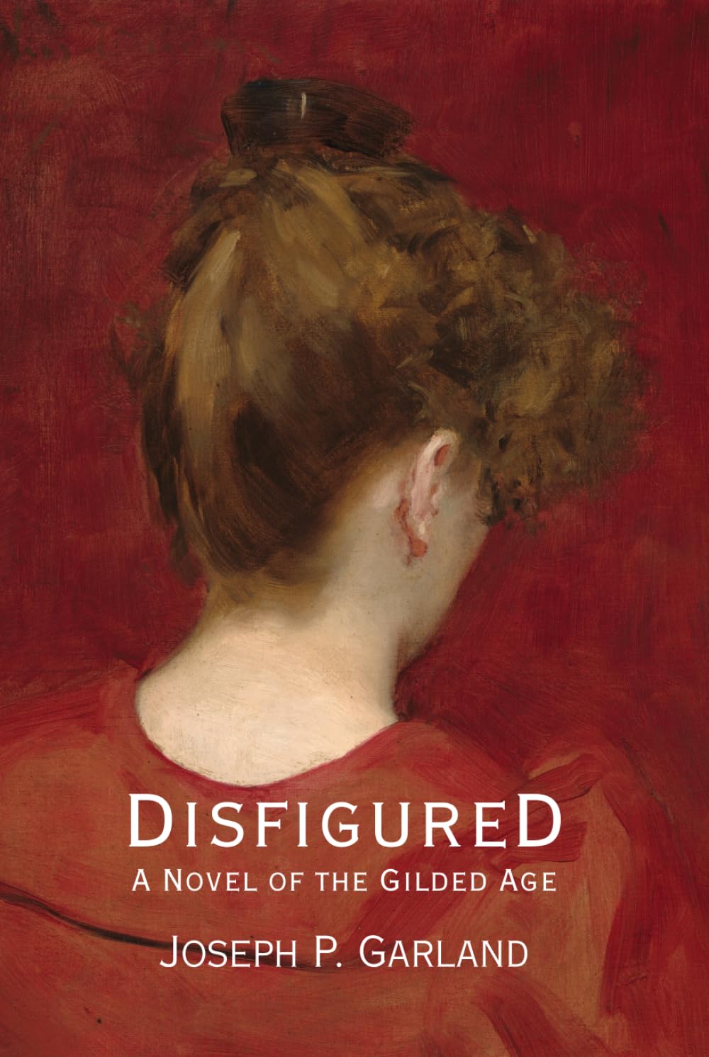 Disfigured: A Gilded Age Novel (New York's Gilded Age)