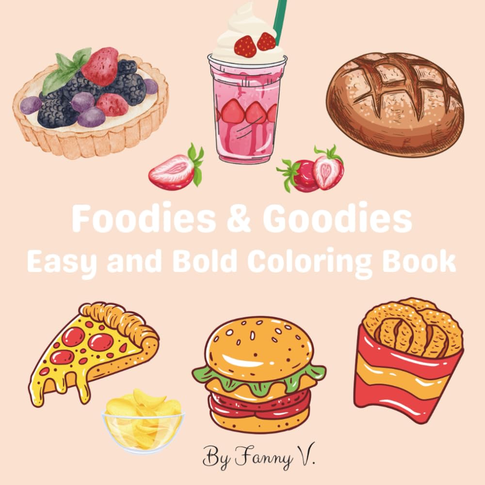 Foodies and Goodies: Easy and Bold Coloring Book