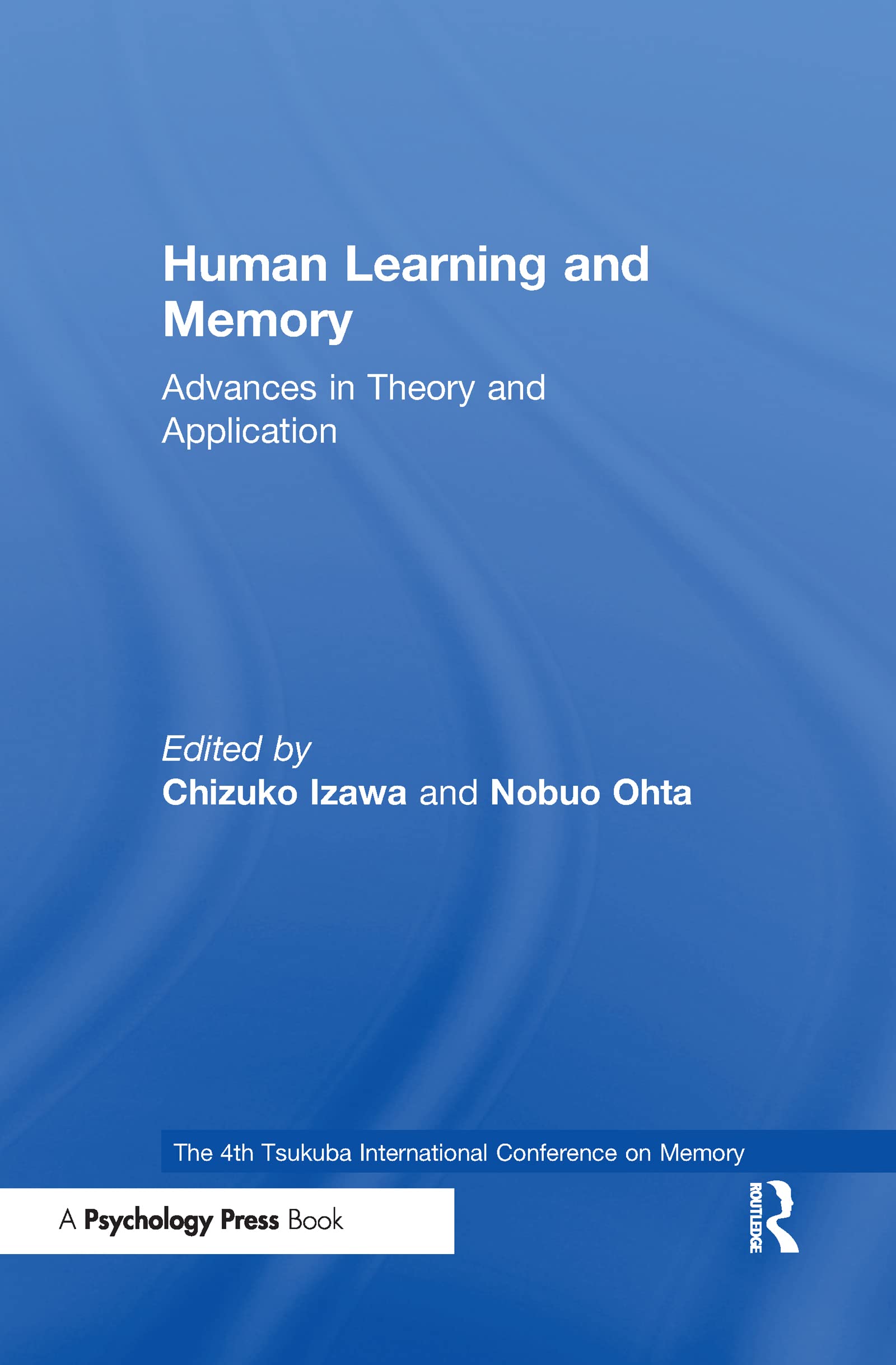 Buy Human Learning And Memory: Advances In Theory And Application; The 4th Tsukuba International Conference On Memory โ BookShops.in