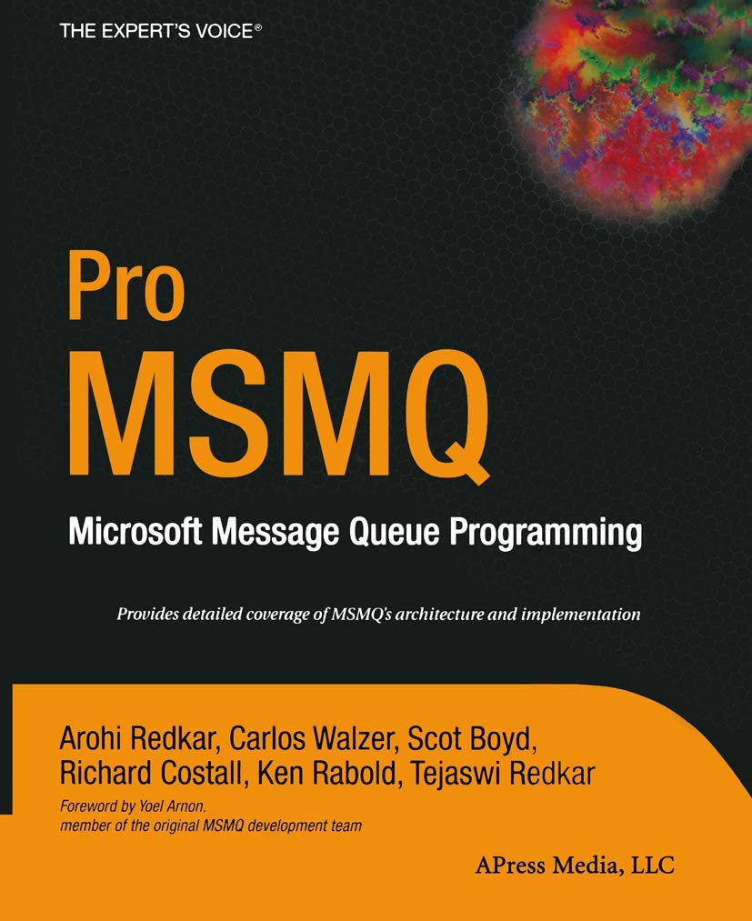 Pro Msmq: Microsoft Message Queue Programming