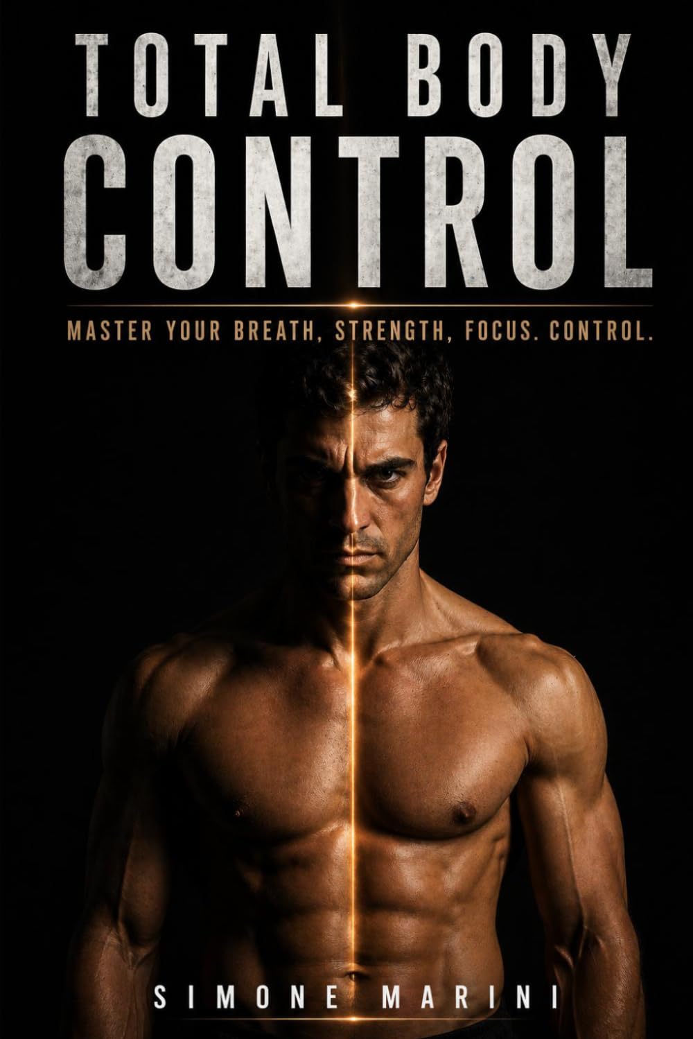 TOTAL BODY CONTROL: Master Your Breath. Strength. Focus. Control.