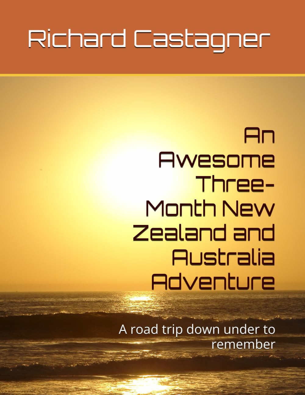 An Awesome Three-Month New Zealand and Australia Adventure: A road trip down under to remember