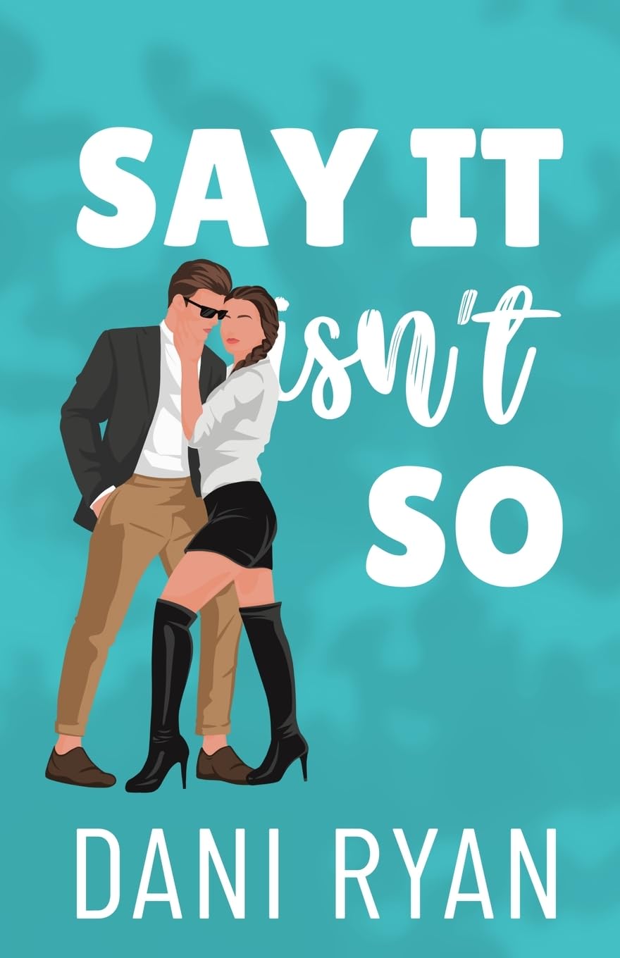 Say It Isn't So: A Forbidden Romance, Love Triangle Romcom: 2 (The Morelli Sisters)
