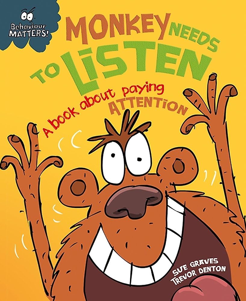 Behaviour Matters: Monkey Needs to Listen - A book about paying attention: A book about paying attention