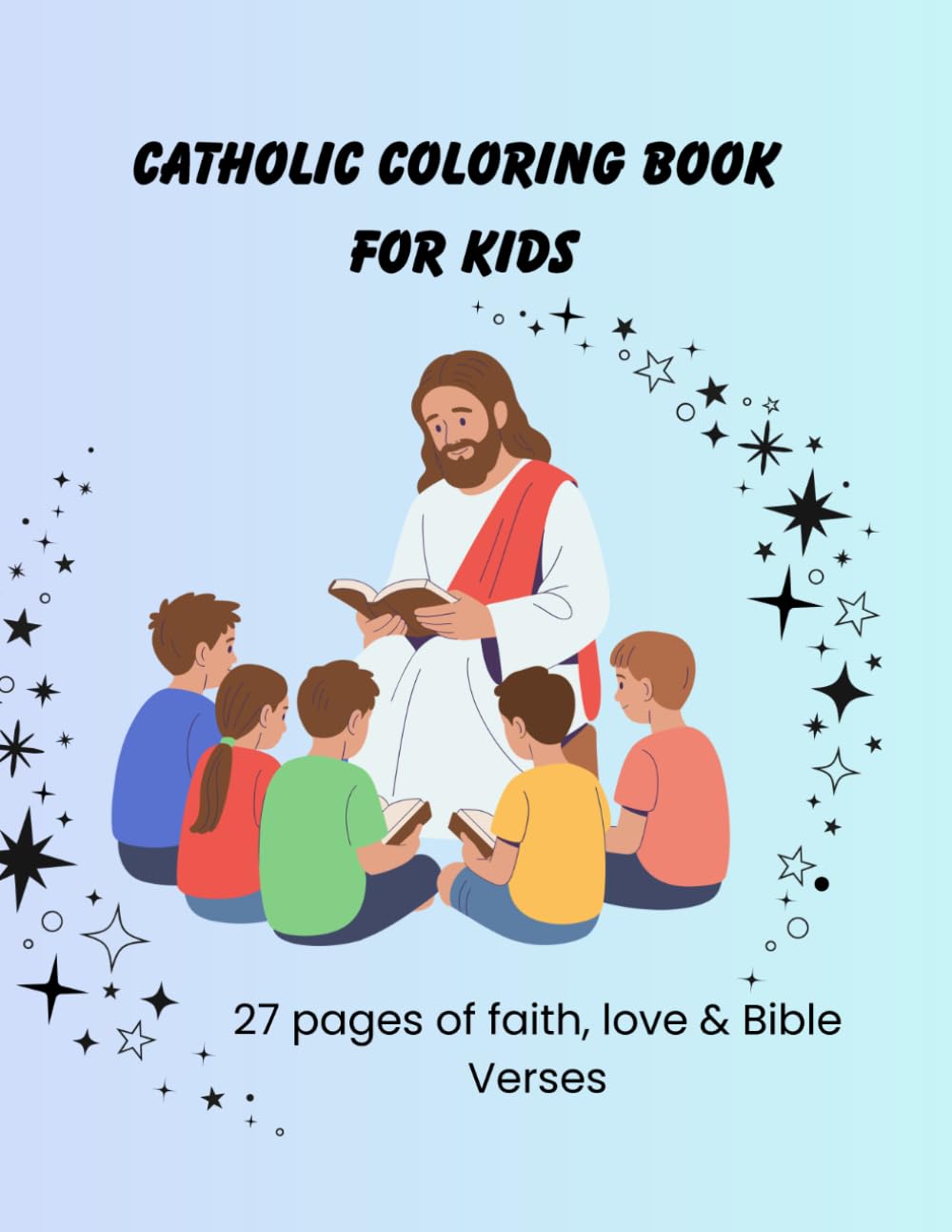 Catholic Coloring Book for Kids: 27 pages of Faith ,Love & Bible Verses