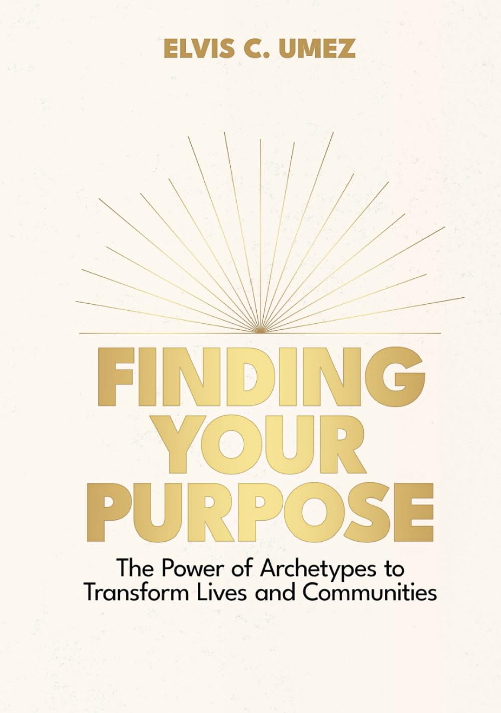 Finding Your Purpose: The Power of Archetypes to Transform Lives and Communities