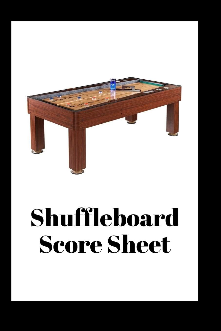 Shuffleboard Score Sheet: Shuffleboard league record Shuffleboard notes Shuffleboard score board Shuffleboard score keeper rules