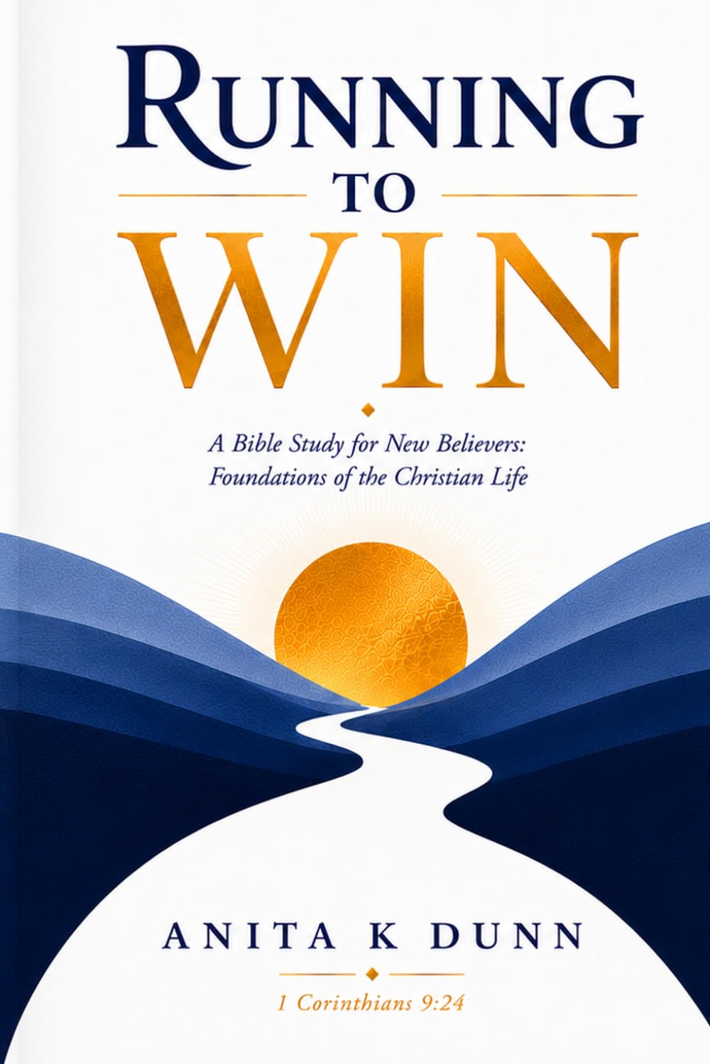 Running to Win: A New Believer’s Bible Study: Foundations of the Christian Life
