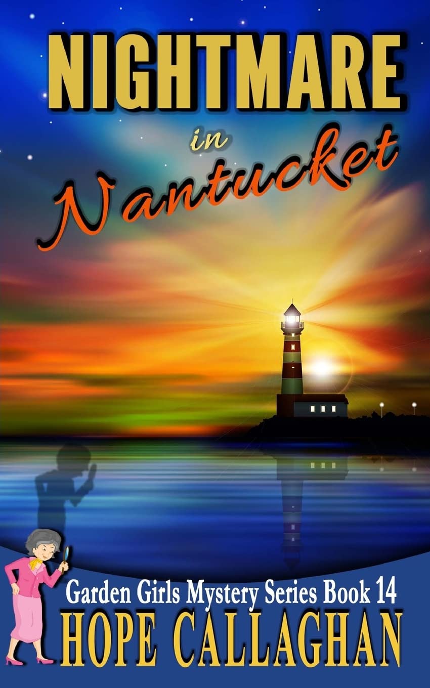 Nightmare in Nantucket: Volume 14 (Garden Girls Cozy Mystery Series)