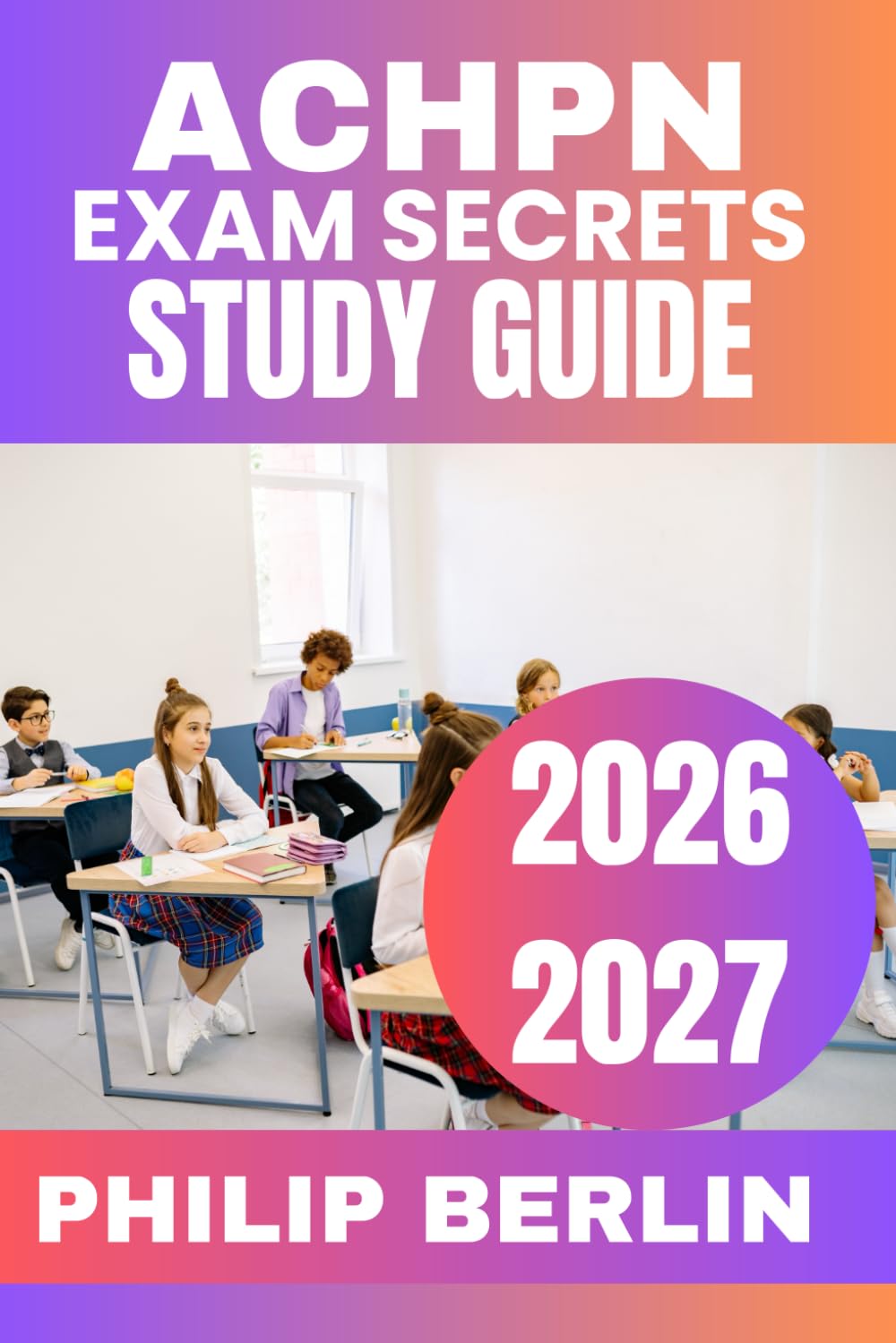 ACHPN Exam Secrets Study Guide 2026-2027: Complete Certification Prep With Realistic Practice Questions, In-Depth Answer Rationales, Clinical ... for Advanced Hospice and Palliative Nursing